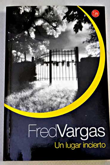 Un lugar incierto / Fred Vargas
