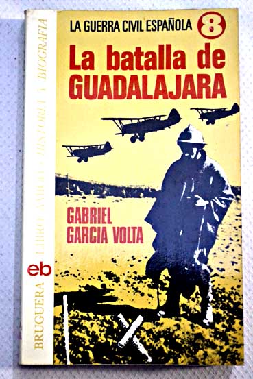 Batalla de Guadalajara la / Gabriel Garcia Voltá