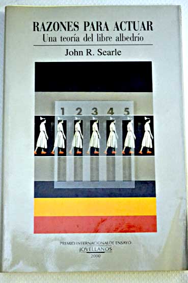 Razones para actuar una teora del libre albedro / John R Searle