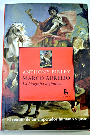 Marco Aurelio una biografa / Anthony Richard Birley