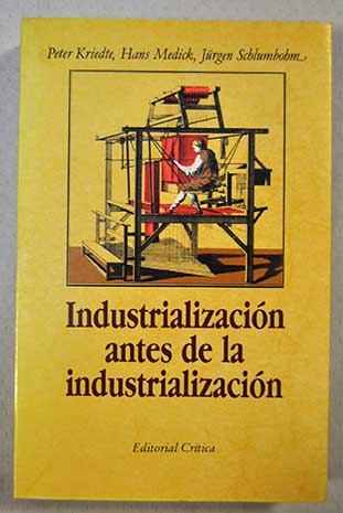 Industrialización antes de la industrialización / Peter Kriedte