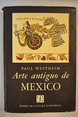 Arte antiguo de Mxico / Paul Westheim