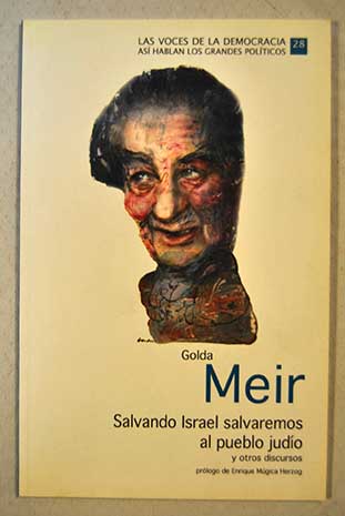 Golda Meir salvando Israel salvaremos al pueblo judo y otros discursos / Golda Meir