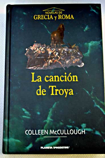 La cancin de Troya / Colleen McCullough
