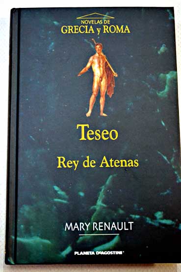Teseo rey de Atenas / Mary Renault