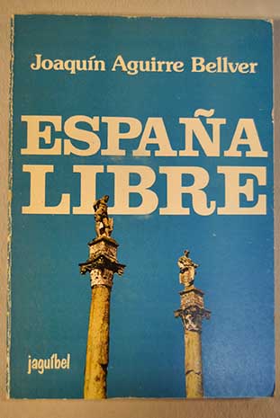 Espaa libre / Joaqun Aguirre Bellver