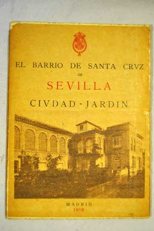 El barrio de Santa Cruz de Sevilla ciudad jardn / Jos Andrs Vzquez