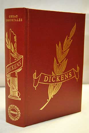 Obras inmortales Papeles postumos del Club Pickwick Historia en dos ciudades Cancion de Navidad El secreto del ahorcado / Charles Dickens