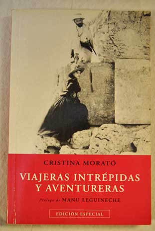 Viajeras intrpidas y aventureras / Cristina Morat