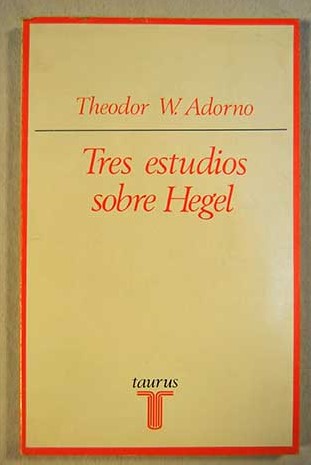 Tres estudios sobre Hegel / Theodor W Adorno