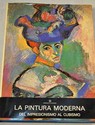 La pintura moderna Tomo I Del impresionismo al cubismo / Jean Luc Daval