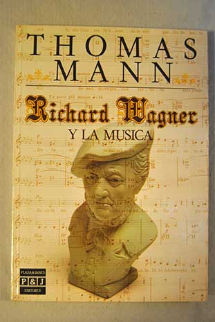 Richard Wagner y la msica / Thomas Mann