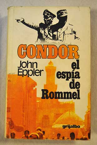 Condor el espía de Rommel / John Eppler