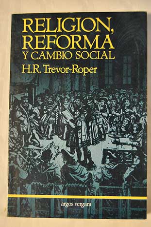 Religin reforma y cambio social y otros ensayos / H R Trevor Roper