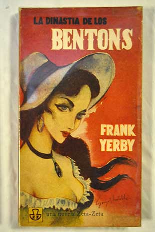 La dinasta de los Bentons / Frank Yerby