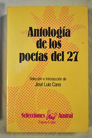 Antologa de los poetas del 27 / Jos Luis selecc Cano