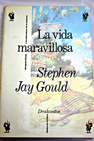 La vida maravillosa Burgess Shale y la naturaleza de la historia / Stephen Jay Gould
