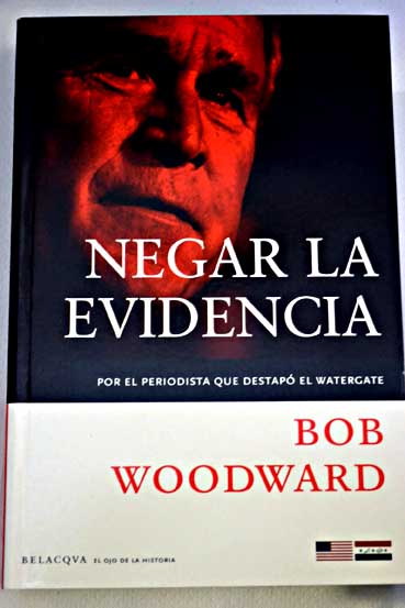 Negar la evidencia / Bob Woodward
