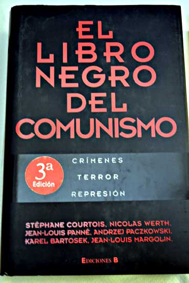 El libro negro del comunismo / COURTOIS STEPHANE WERTH NICOLAS PANN JEAN LOUIS PACZKOWSKI ANDRZEJ BARTOSEK KAREL MARGOLIN JEAN LOUIS