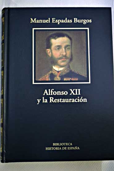 Alfonso XII y los orgenes de la Restauracin / Manuel Espadas Burgos