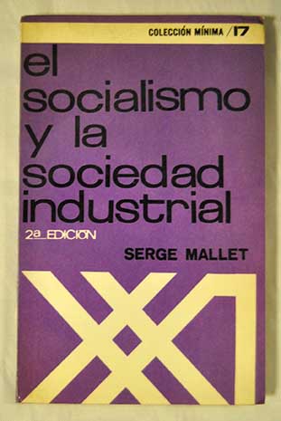 El socialismo y la sociedad industrial / Serge Mallet