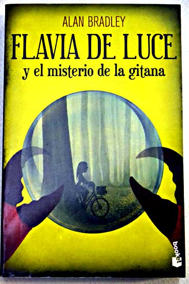 Flavia de Luce y el misterio de la gitana / Alan Bradley