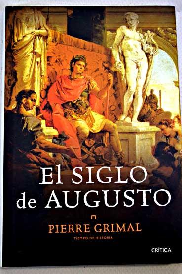 El siglo de Augusto / Pierre Grimal