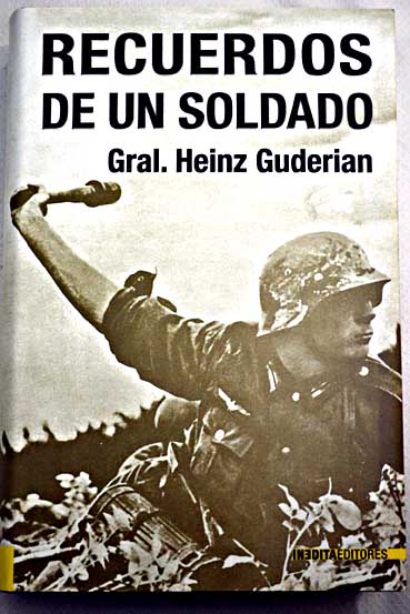 Recuerdos de un soldado / Heinz Guderian