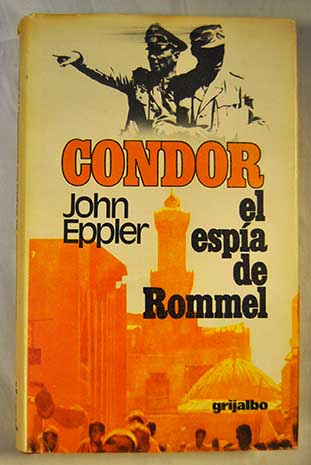 Cóndor el espía de Rommel / John Eppler
