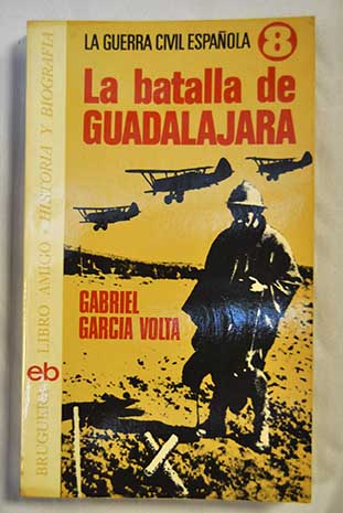 La batalla de Guadalajara / Gabriel García Volta