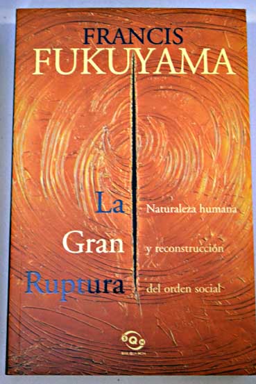 La gran ruptura / Francis Fukuyama