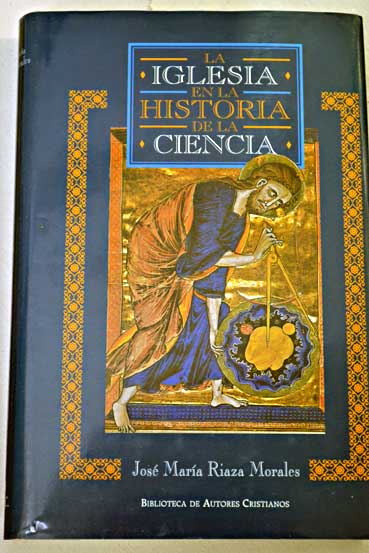 La Iglesia en la historia de la ciencia / Jos Mara Riaza Morales