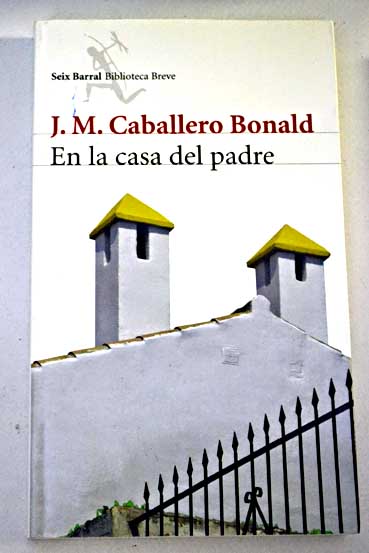 En la casa del padre / Jos Manuel Caballero Bonald