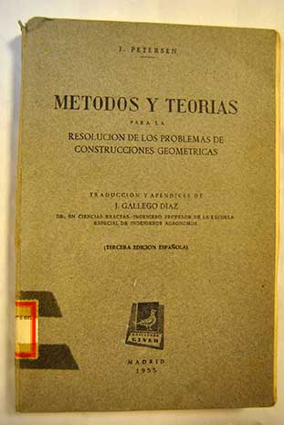 Métodos y teorías para la resolución de los problemas de construcciones geométricas / Julius Petersen