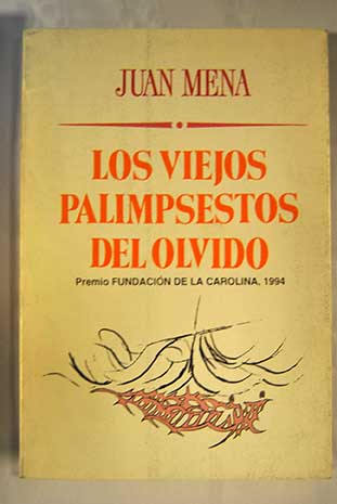 Los viejos palimpsestos del olvido / Juan Mena