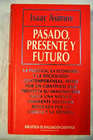 Pasado presente y futuro / Isaac Asimov
