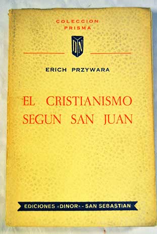 El cristianimo segn San Juan / Erich Przywara