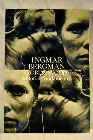 Ingmar Bergman / Robin Wood