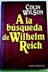 En busca de Wilhelm Reich / Colin Wilson