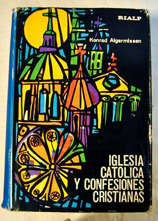 Iglesia católica y confesiones cristianas Confesionología / Konrad Algermissen