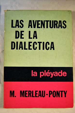 Las aventuras de la dialctica / Maurice Merleau Ponty