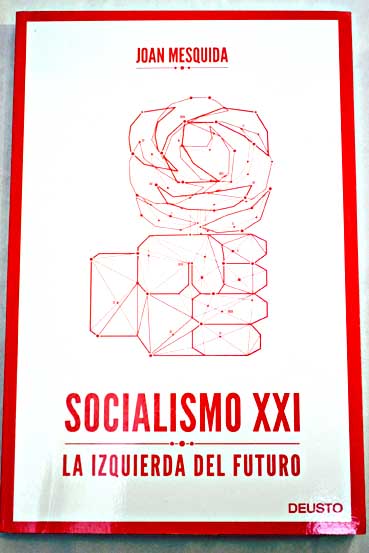 Socialismo XXI la izquierda del futuro / Joan Mesquida