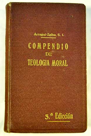 Compendio de Teologa moral / Antonio Mara Arregui