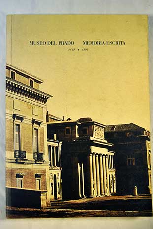 Museo del Prado memoria escrita 1819 1994 / Javier Ports
