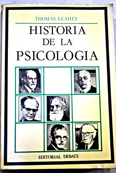 Historia de la psicologa las grandes corrientes del pensamiento psicolgico / Thomas Hardy Leahey
