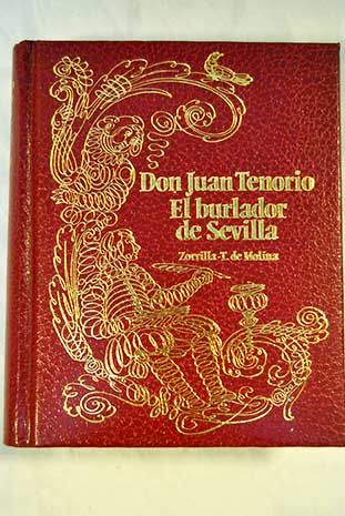 Don Juan Tenorio El burlador de Sevilla y convidado de piedra / Zorrilla Jos Molina Tirso de