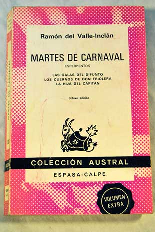 Martes de carnaval esperpentos Las galas del difunto Los cuernos de don Friolera La hija del Capitn / Ramn del Valle Incln