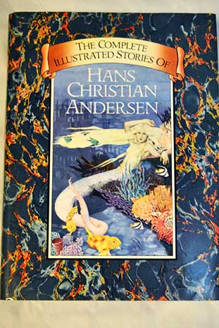 The complete illustrated stories of Hans Christian Andersen / Hans Christian Andersen