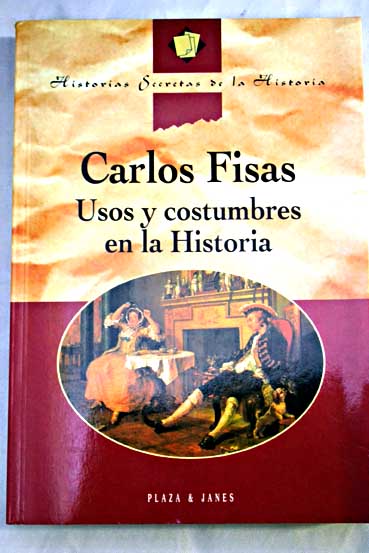 Usos y costumbres en la historia / Carlos Fisas