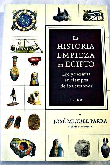 La historia empieza en Egipto eso ya exista en tiempos de los faraones / Jos Miguel Parra Ortiz
